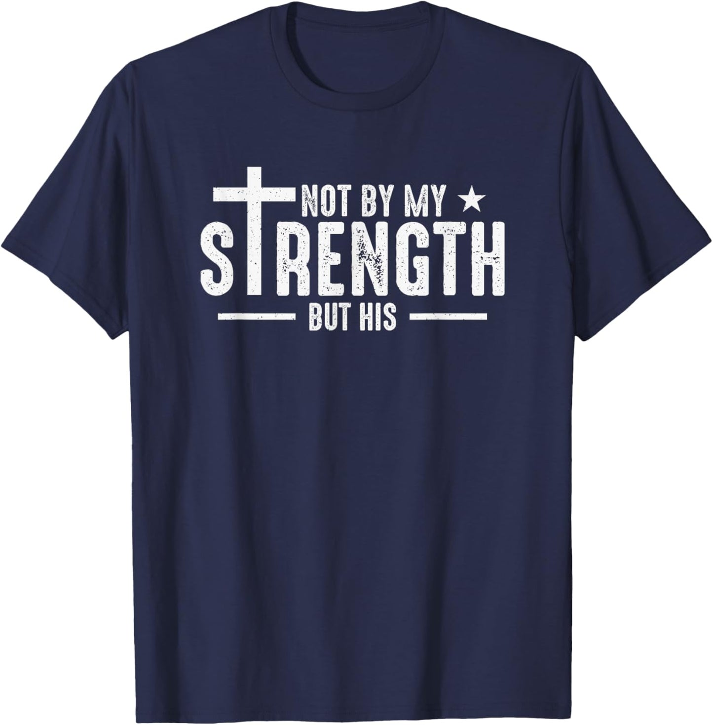 Not by My Strength But His Zechariah 4:6 T-Shirt - T-Shirt | Navy