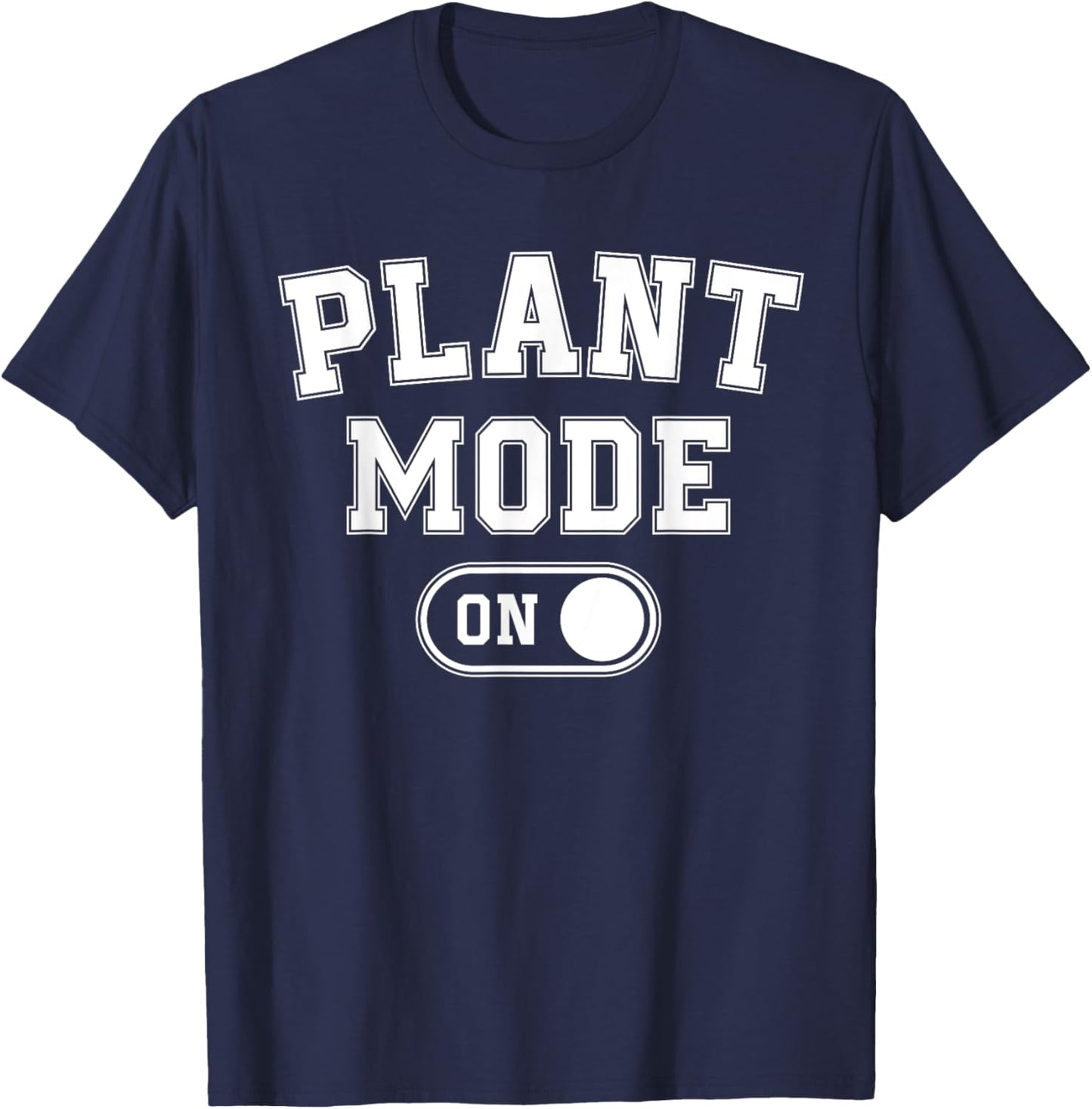 Plant Mode On Costume Funny Gardening Gift Gardener Florist T-Shirt - T-Shirt | Navy