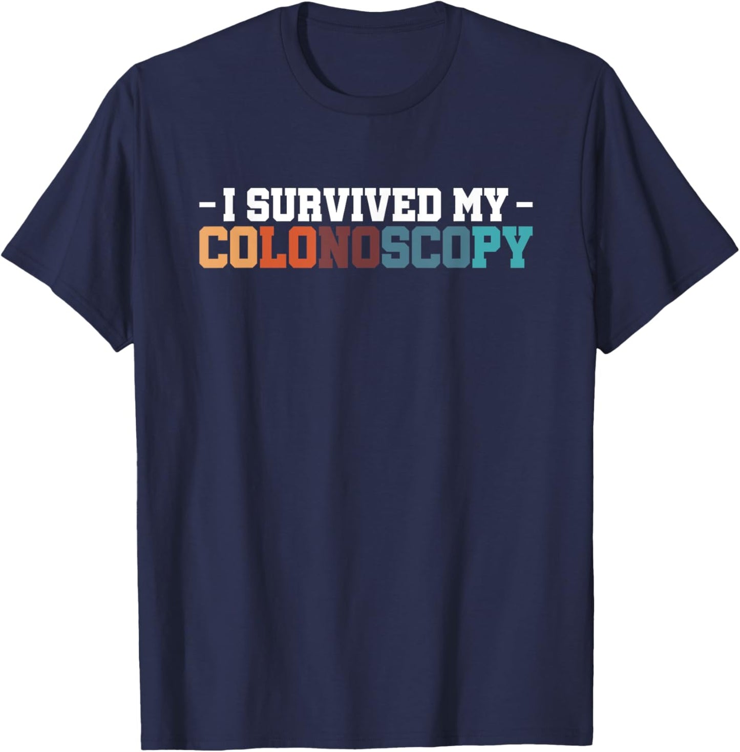 I Survived My Colonoscopy Gastroenterology T-Shirt - T-Shirt | Navy