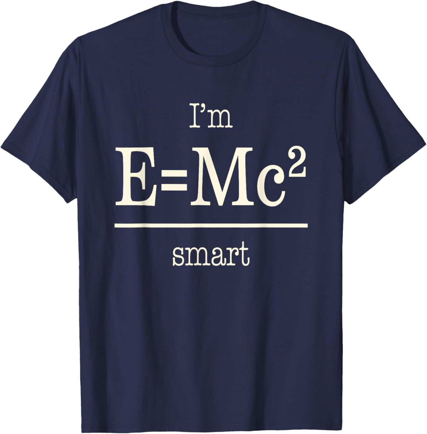Funny Math Pun "I'm Relatively Smart" Math Nerd Einstein T-Shirt - T-Shirt | Navy