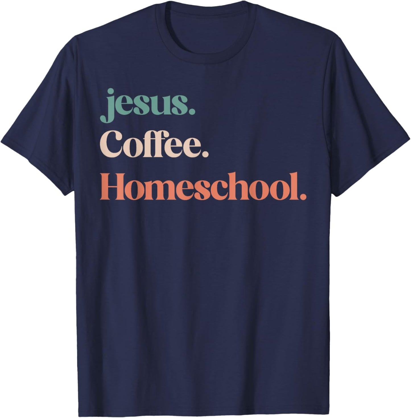 Jesus Coffee Homeschool Mom Christian Mother Homeschooling T-Shirt - T-Shirt | Navy