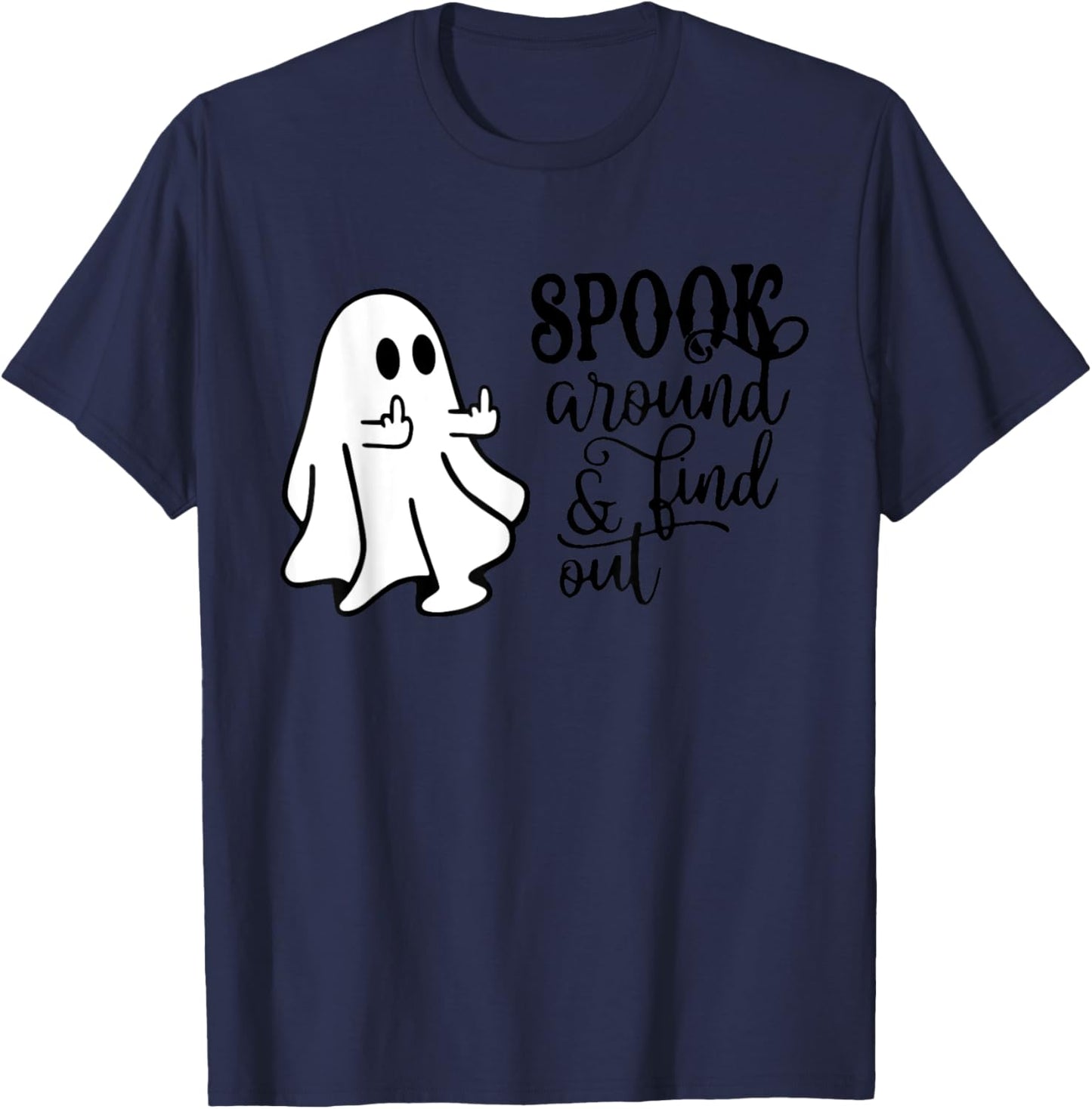 Spook around & find out funny middle finger ghost Halloween T-Shirt - T-Shirt | Navy