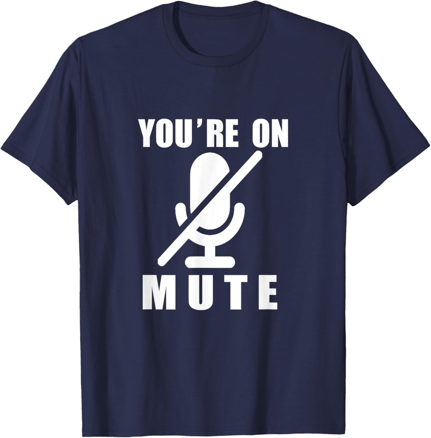 Funny Video Calls You're On Mute - -Adults, Work, Short Sleeve, , Black, Small T-Shirt - T-Shirt | Navy
