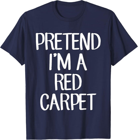 Pretend I'm A Red Carpet Costume Family Lazy Easy Halloween T-Shirt - T-Shirt | Navy