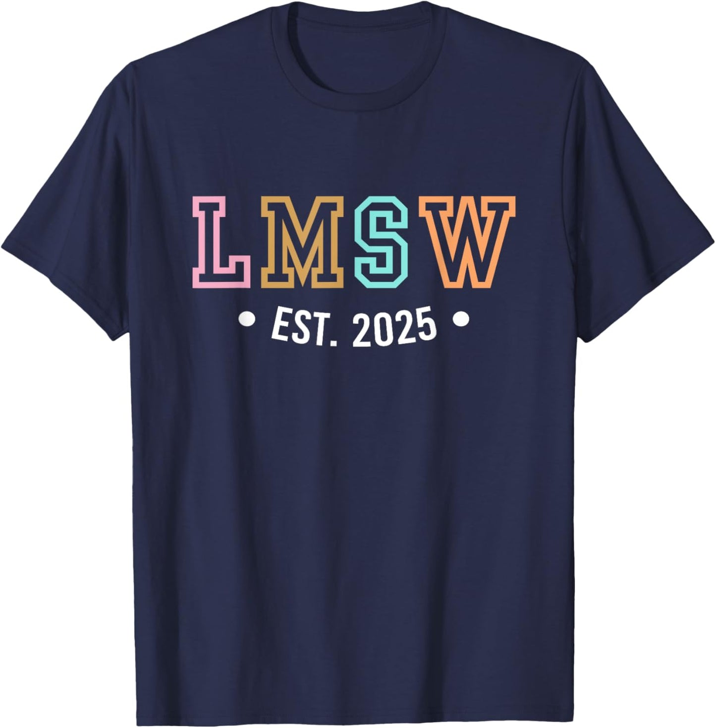 LMSW Est 2025 Licensed Master Social Worker MSW Month T-Shirt - T-Shirt | Navy
