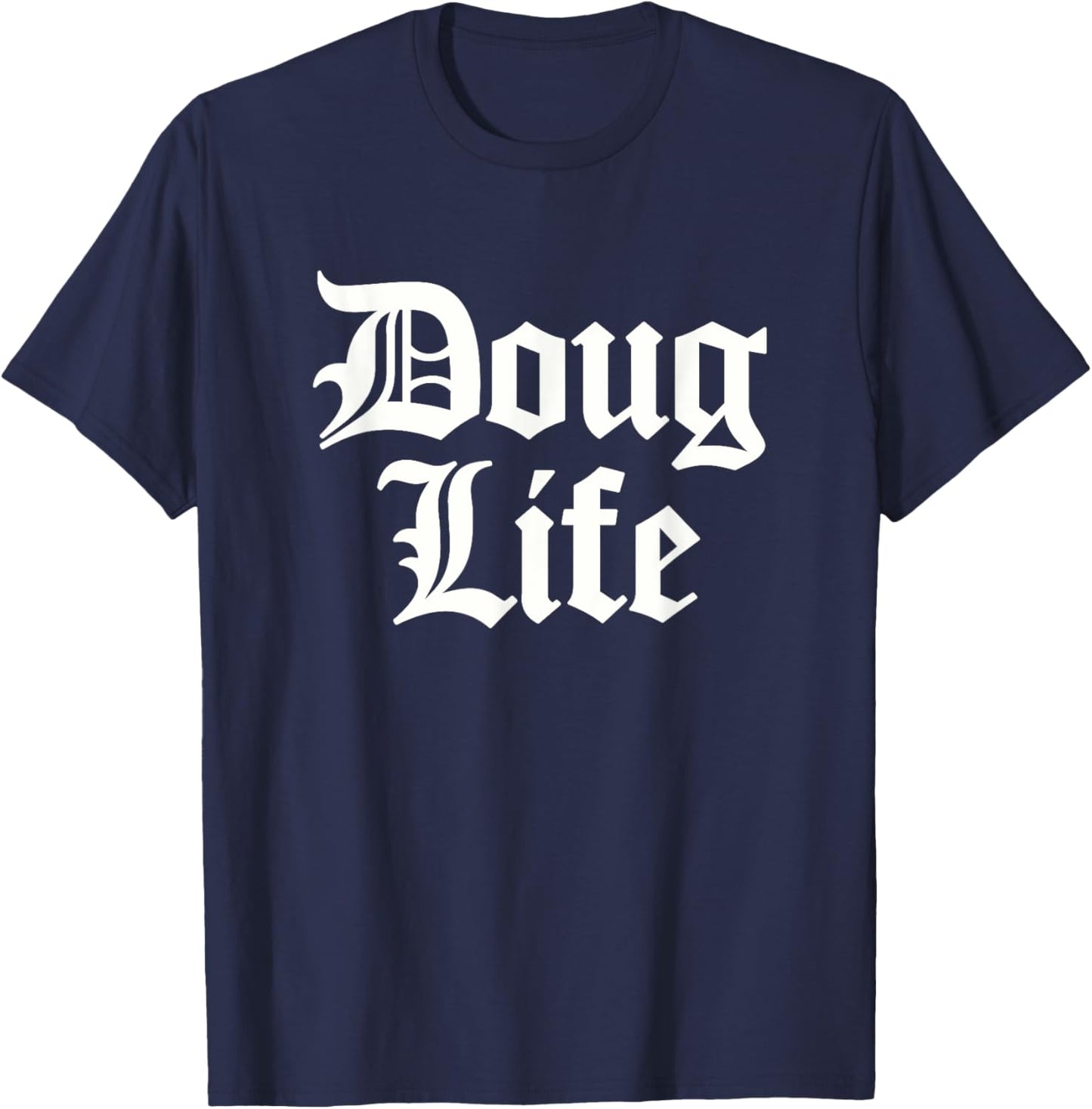 Funny Doug Life Name Birthday T-Shirt - T-Shirt | Navy
