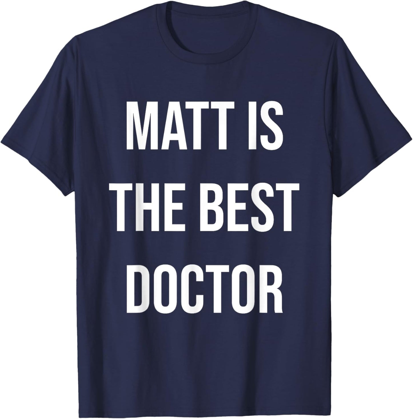 Matt Is The Best Doctor T-Shirt - T-Shirt | Navy
