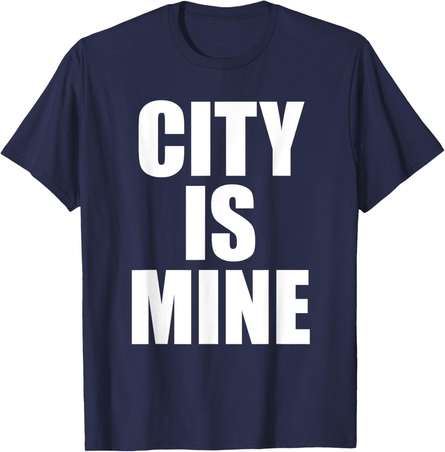 City Is Mine Funny T-Shirt - T-Shirt | Navy