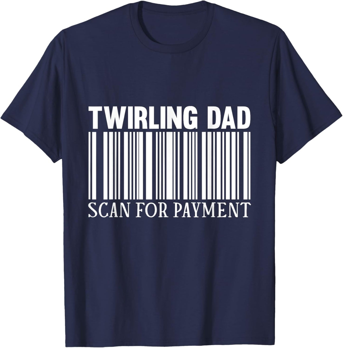 Baton Twirler Dad Majorette Twirling Girl Dance Baton T-Shirt - T-Shirt | Navy