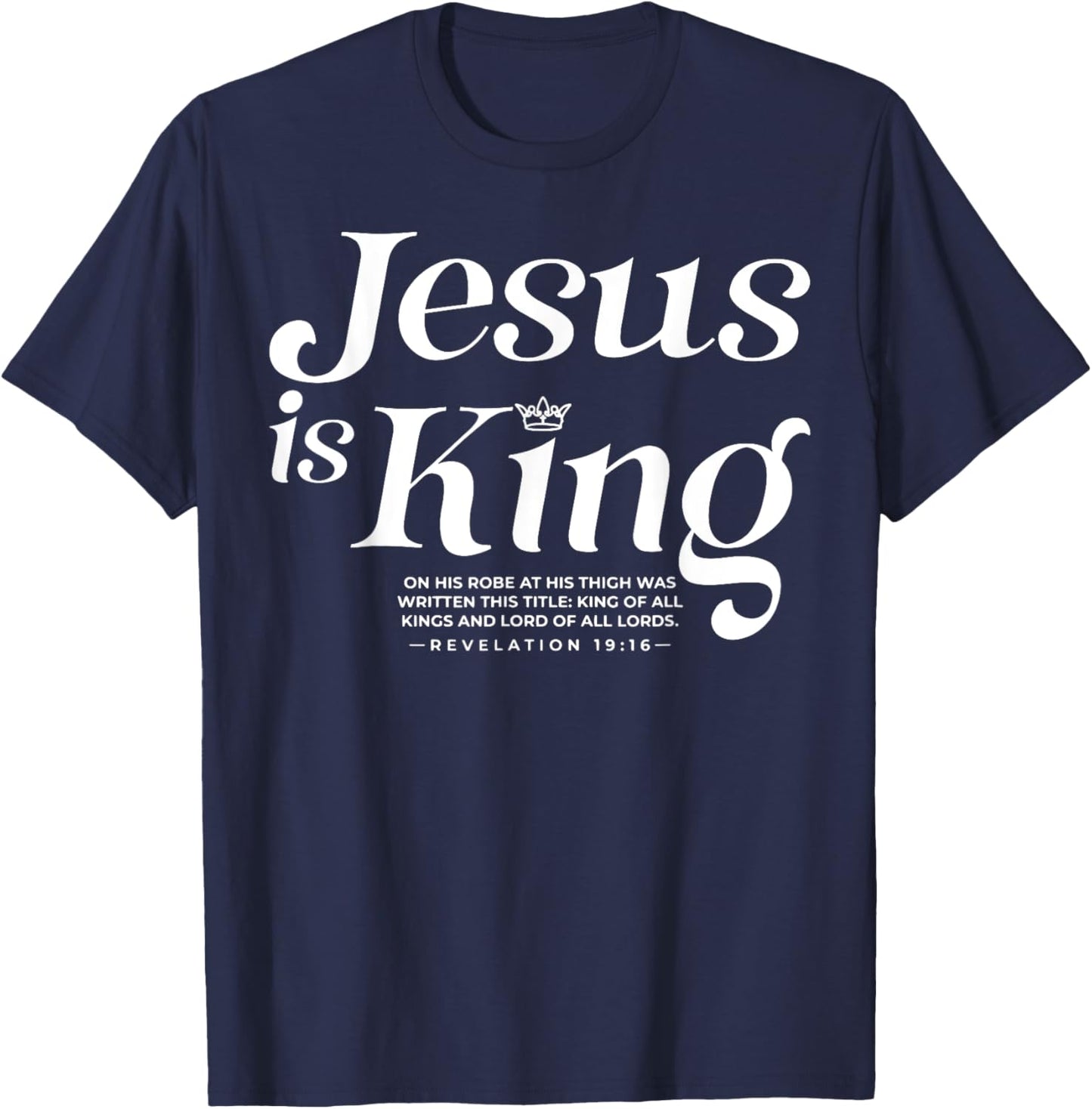 Jesus Is King On His Robe At His Thigh Was Writen T-Shirt - T-Shirt | Navy