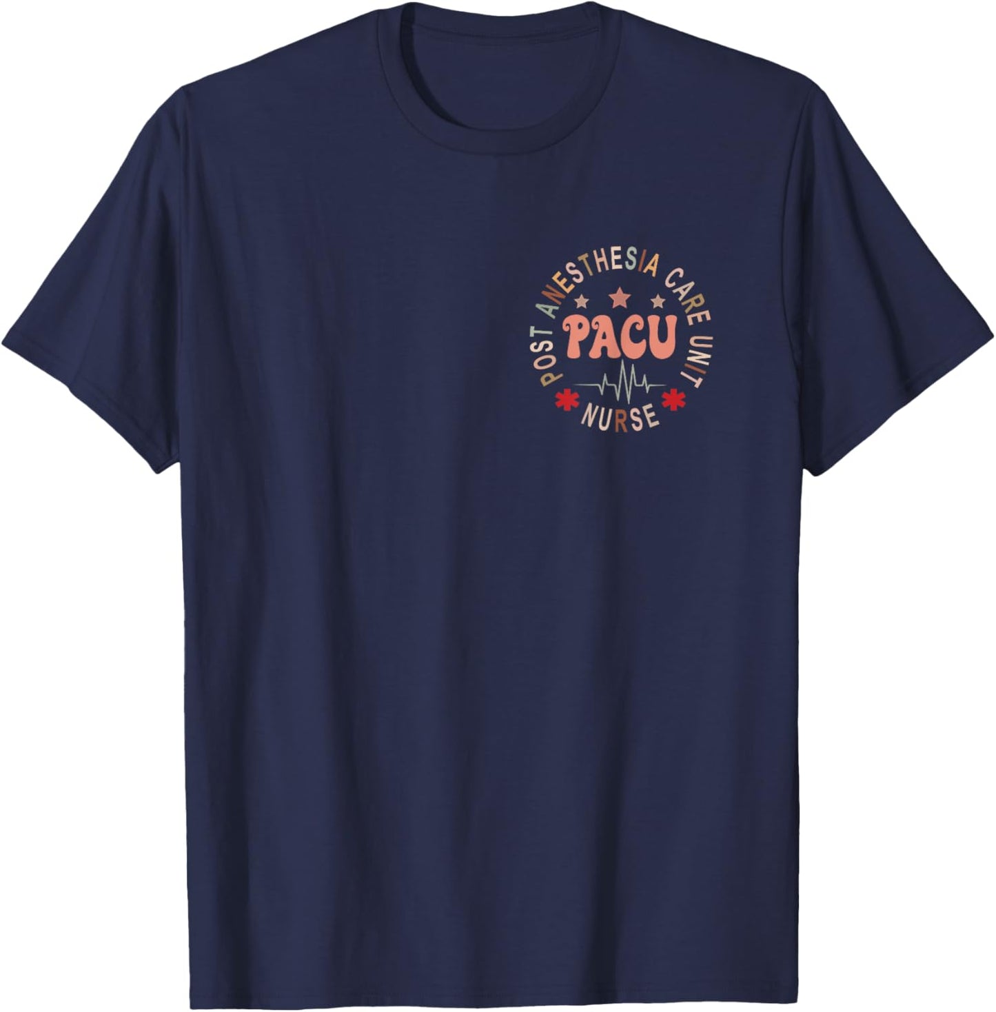 Funny PACU Nurse Post Anesthesia Care Unit Nurse Day T-Shirt - T-Shirt | Navy