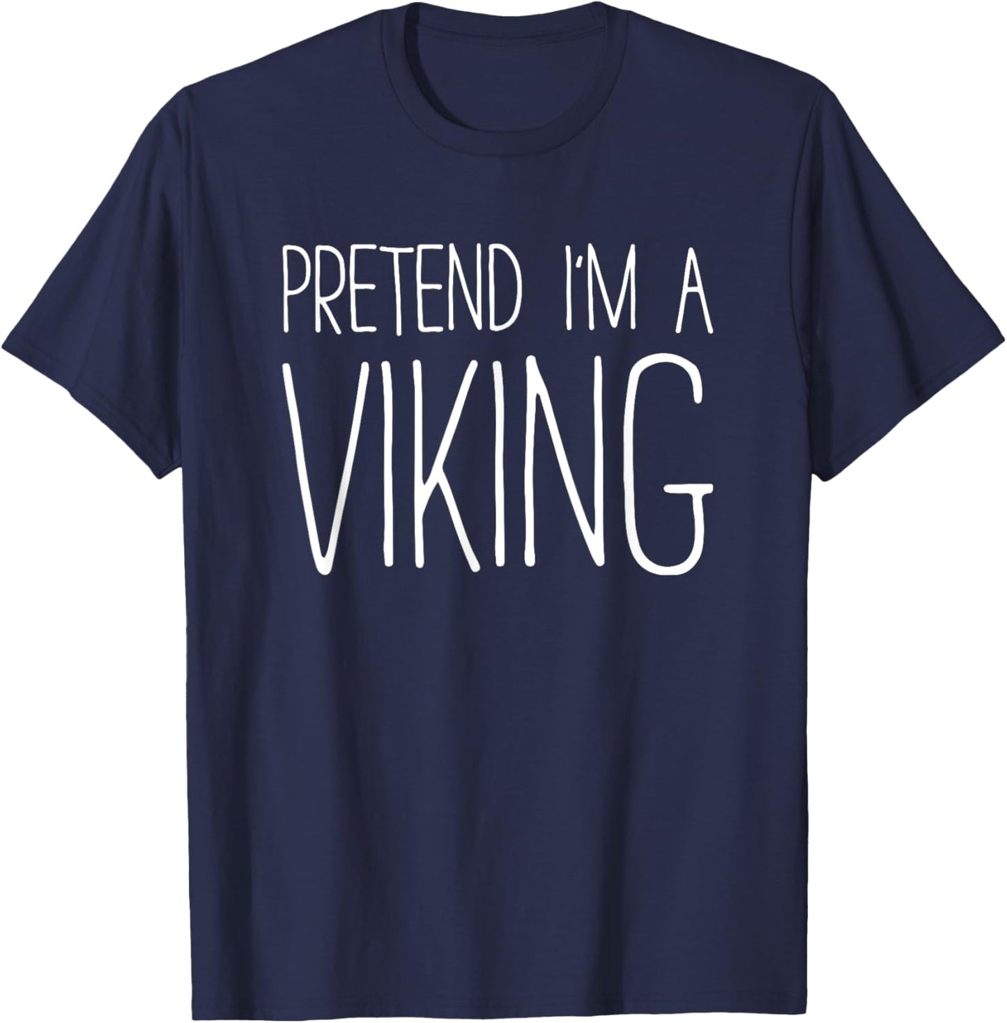 Pretend I'm A Viking Shirt Adult Kids Men Women Costume T-Shirt - T-Shirt | Navy