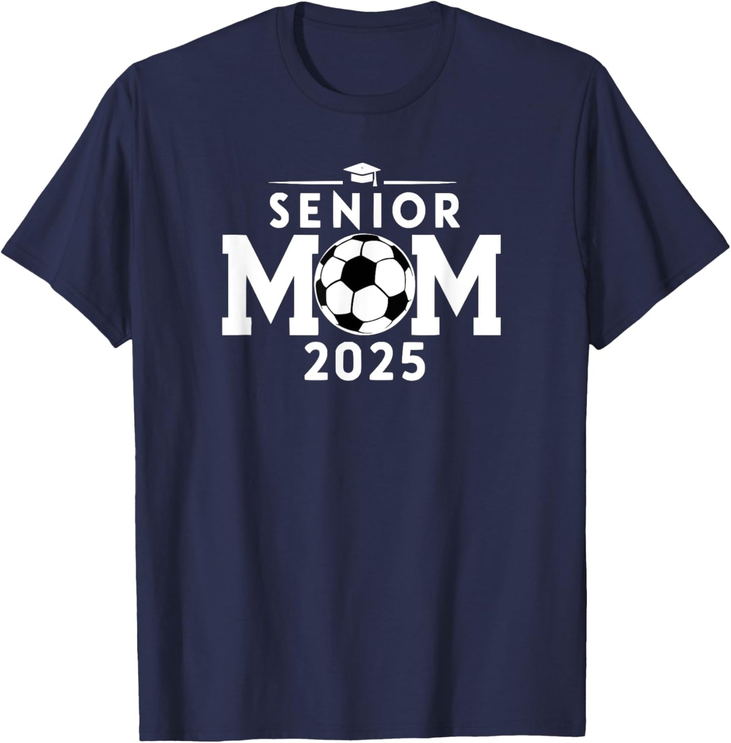 Senior 2025 Soccer Mom High School Graduation Outfit Proud T-Shirt - T-Shirt | Navy