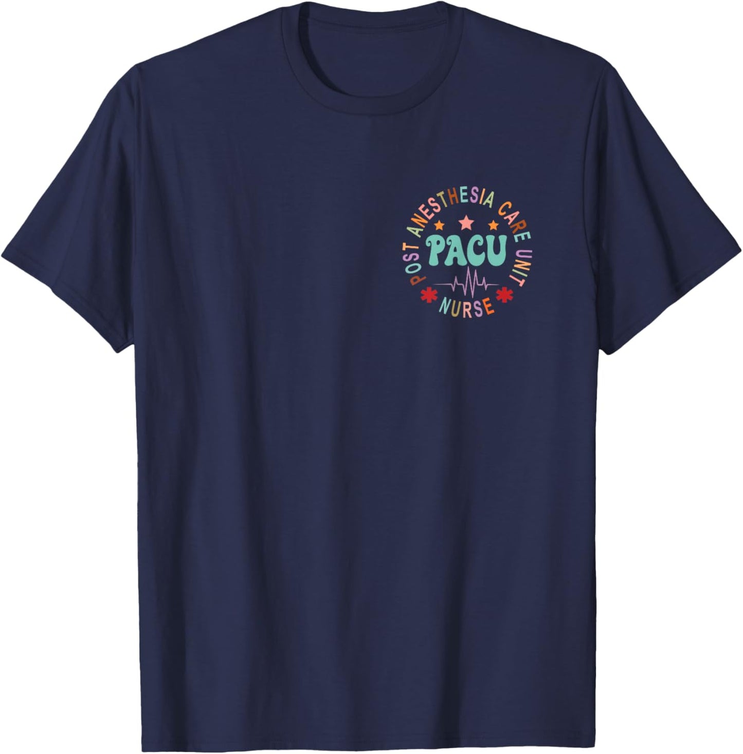 Funny PACU Nurse Post Anesthesia Care Unit Nurse Day T-Shirt - T-Shirt | Navy