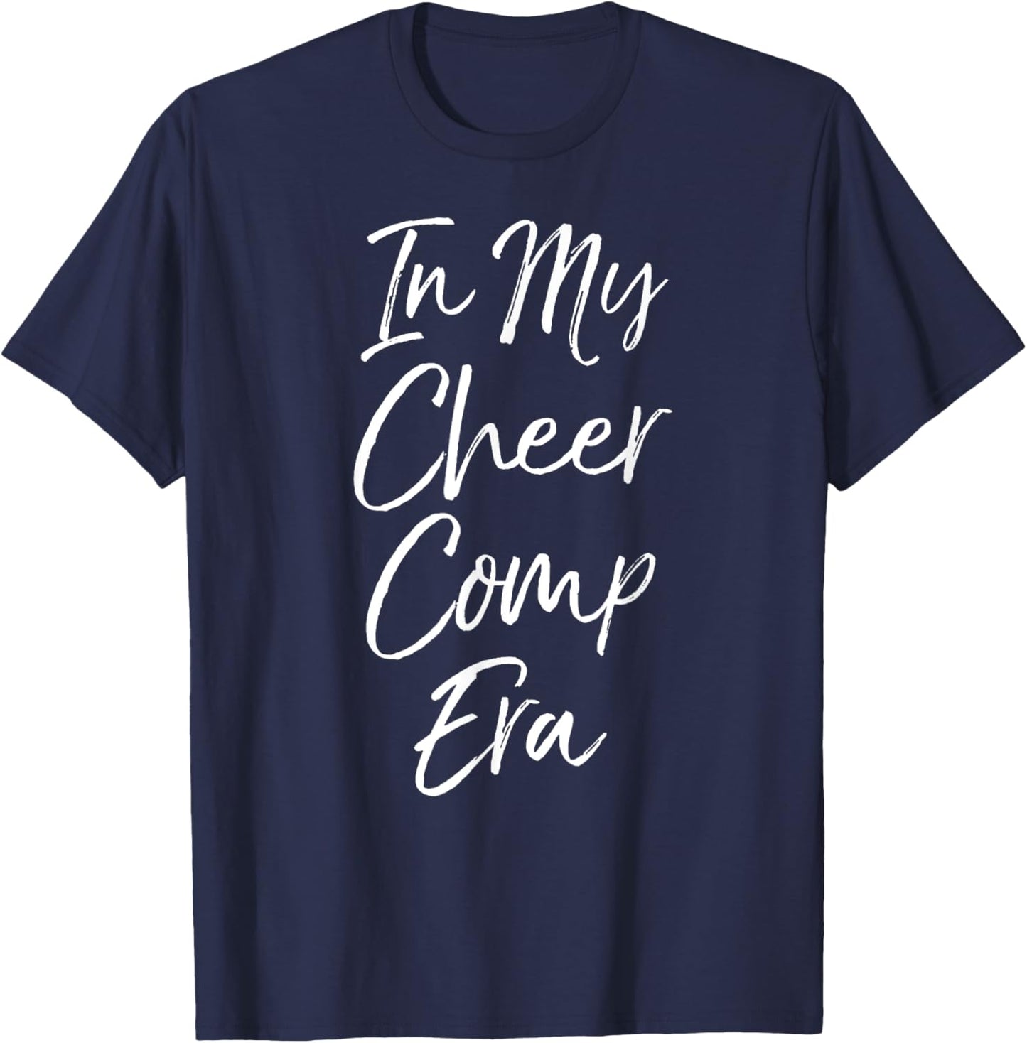 Cute Matching Cheerleader Team Gifts In My Cheer Comp Era T-Shirt - T-Shirt | Navy