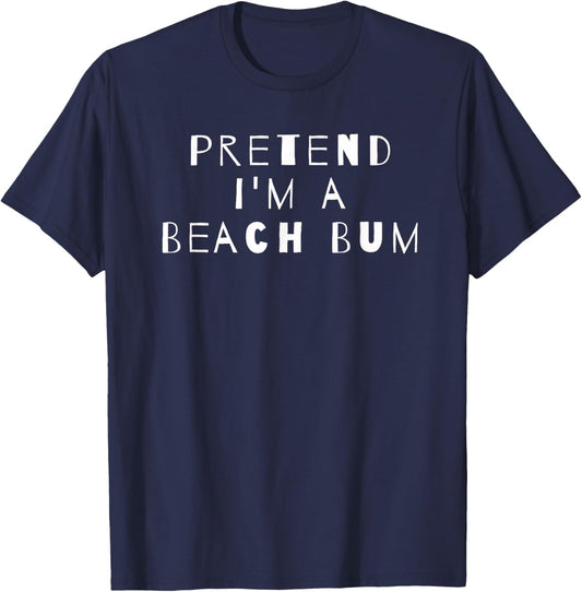 Pretend I'm A Beach Bum Costume Party Sarcastic T-Shirt - T-Shirt | Navy