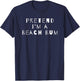 Pretend I'm A Beach Bum Costume Party Sarcastic T-Shirt - T-Shirt | Navy