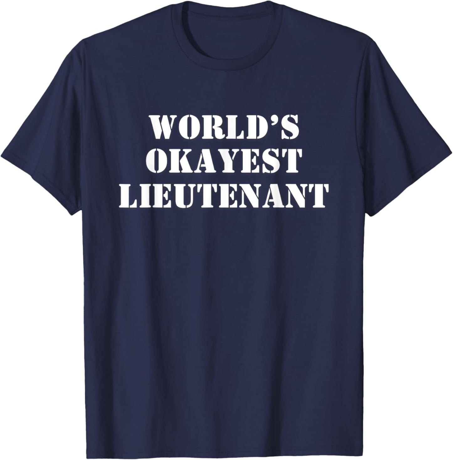 World's Okayest Lieutenant T-Shirt - T-Shirt | Navy