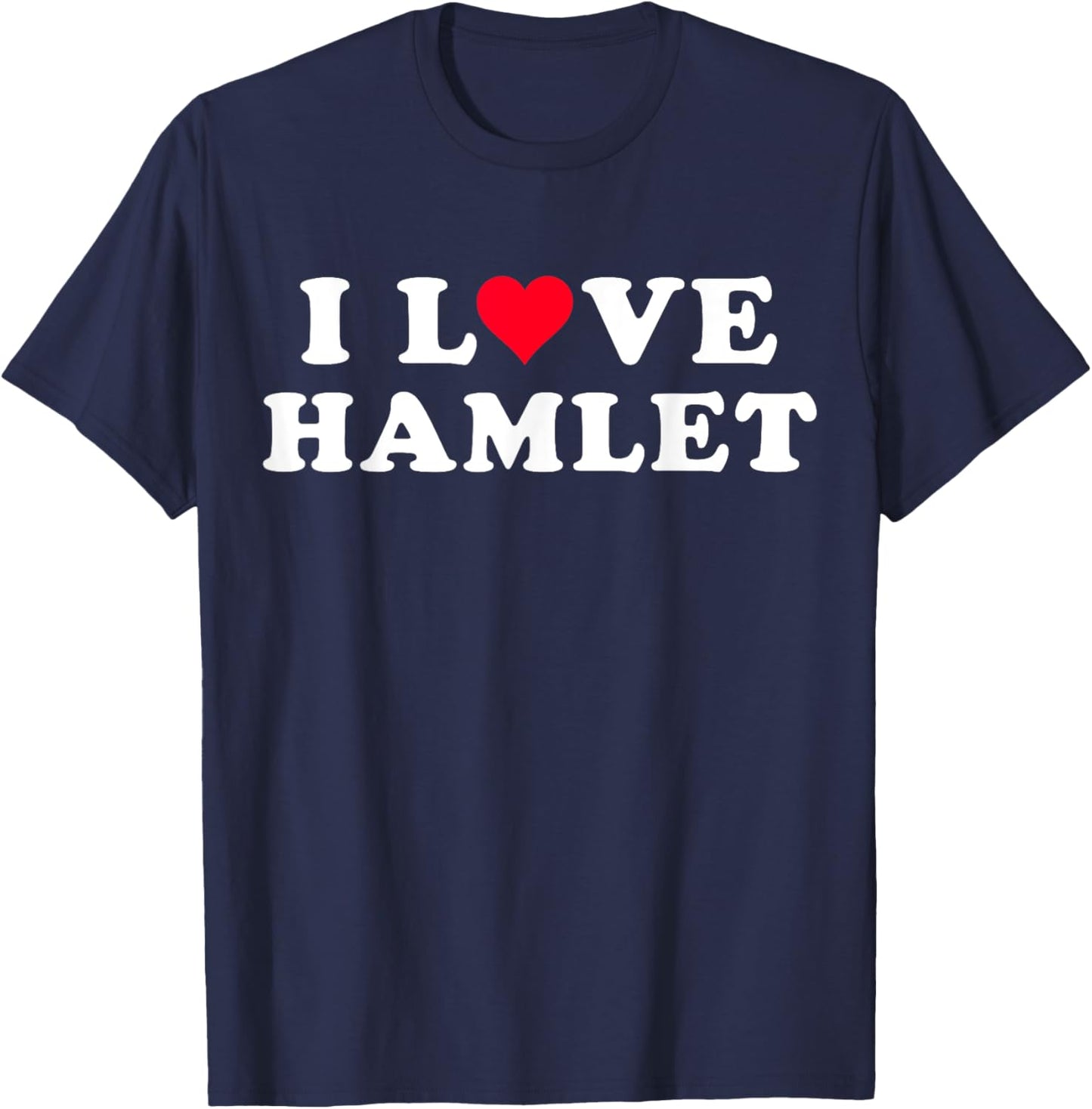 I Love Hamlet Matching Girlfriend & Boyfriend Hamlet Name T-Shirt - T-Shirt | Navy
