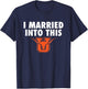 United Longhorns Logo I Married Into This HS T-Shirt - T-Shirt | Navy