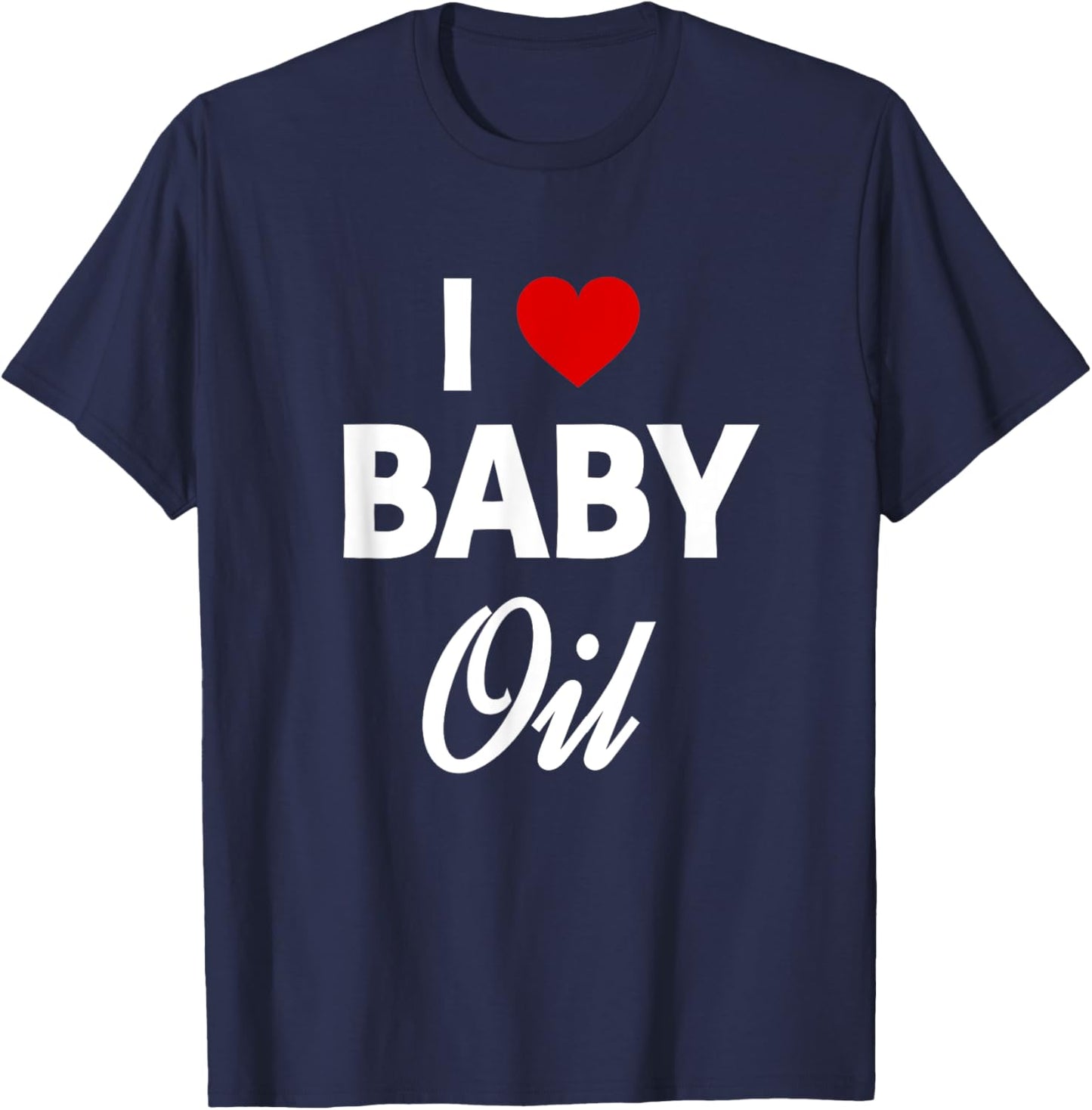Funny Baby Oil Funny Sarcastic Dank Meme T-Shirt - T-Shirt | Navy