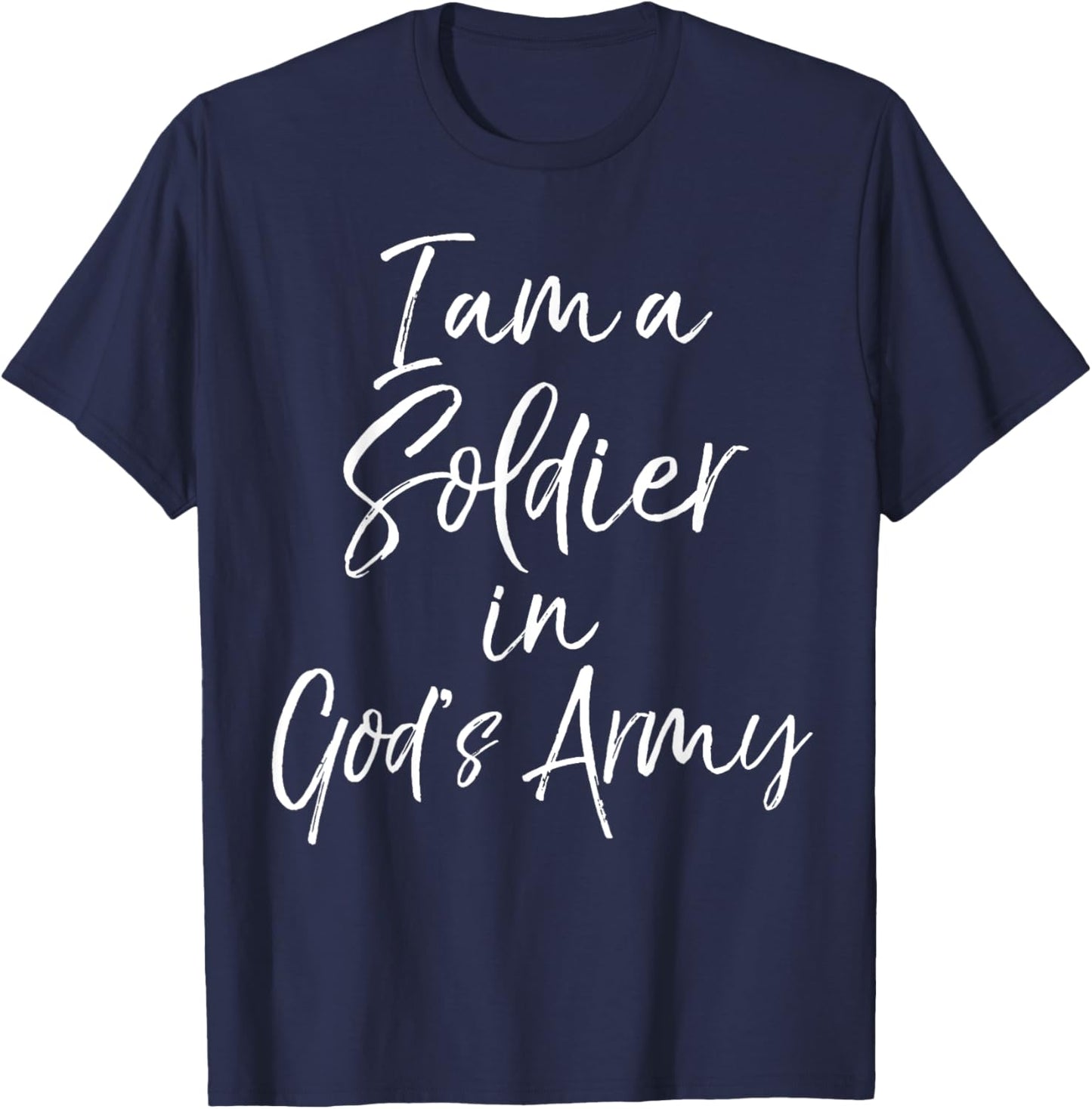 Christian Quote Bible Verse I Am a Soldier in God's Army T-Shirt - T-Shirt | Navy