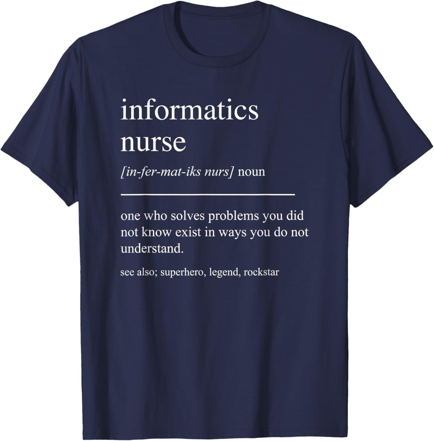 Funny Informatics Nurse Definition Nursing Informaticist T-Shirt - T-Shirt | Navy