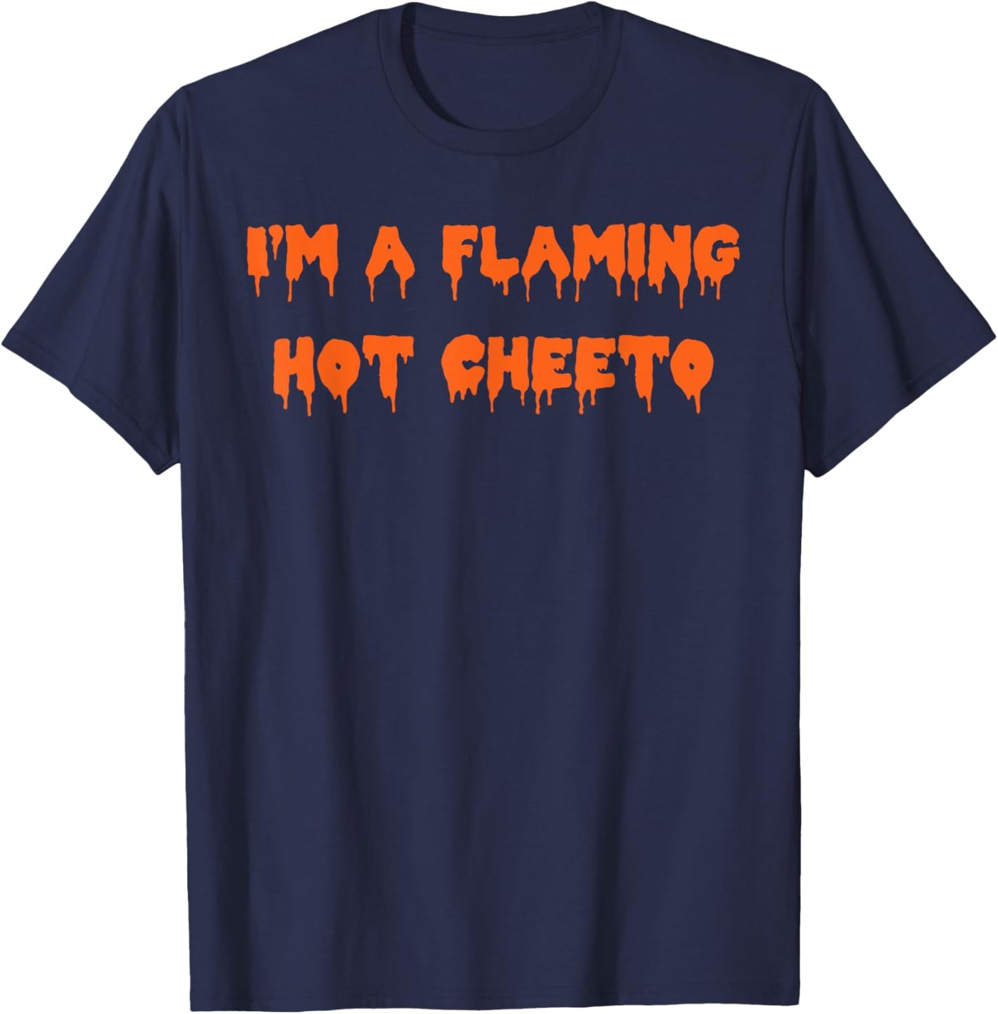 Happy Halloween I’m a Flaming Hot Cheeto Spooky Costume T-Shirt - T-Shirt | Navy