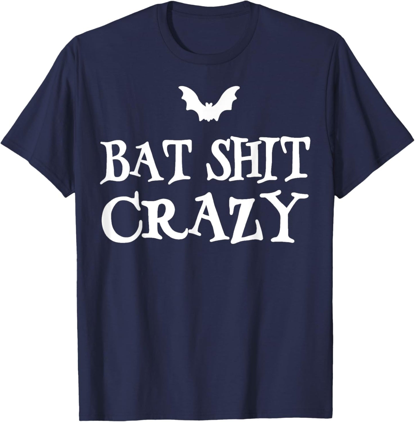 Bat Shit Crazy Funny Gifts Women T-Shirt - T-Shirt | Navy