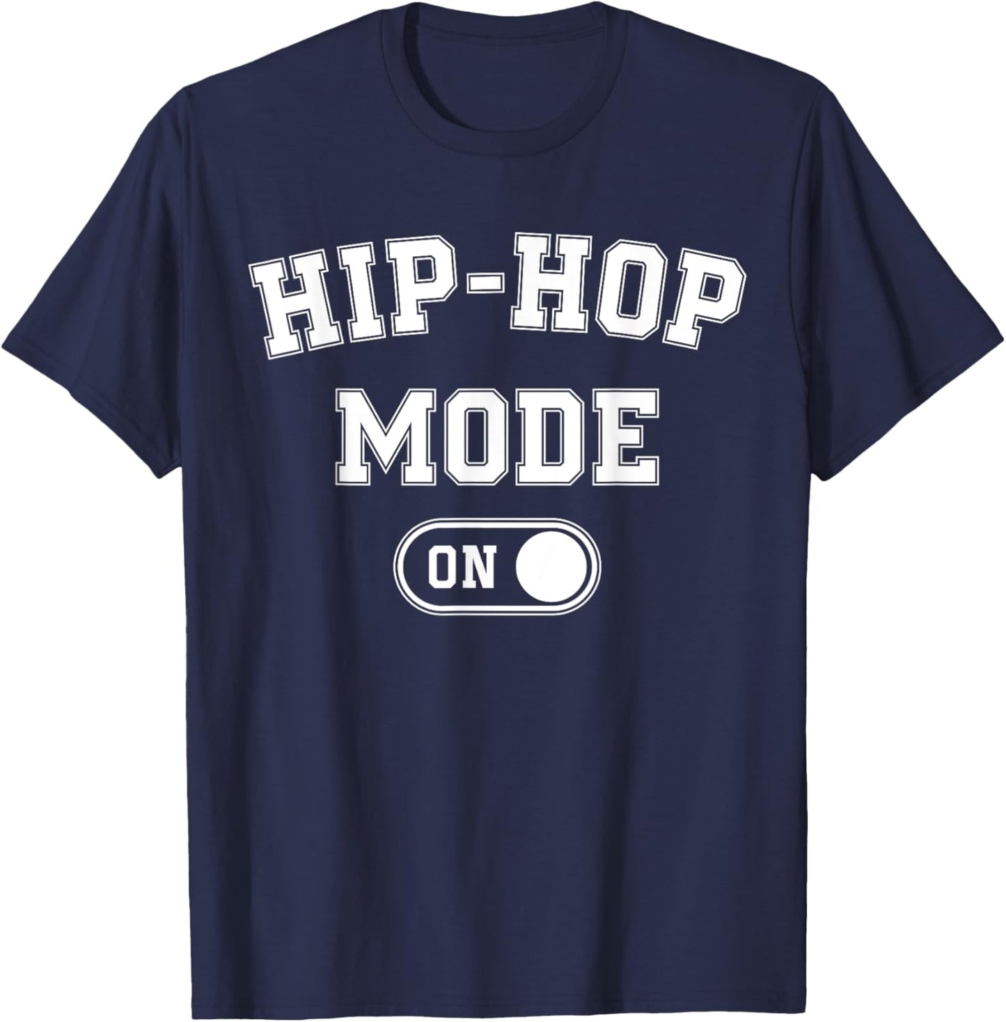 Hip-Hop Mode On Funny Rapper Gift Dj Breakdancer Fan T-Shirt - T-Shirt | Navy