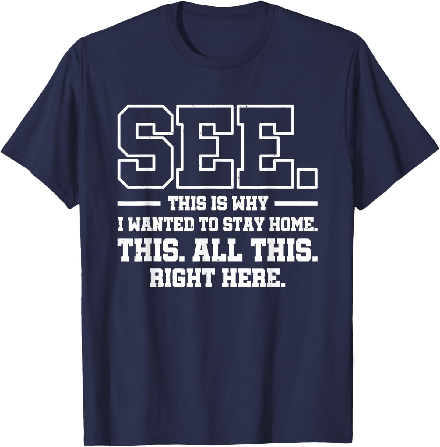 See This Is Why I Wanted To Stay Home This All This Right T-Shirt - T-Shirt | Navy