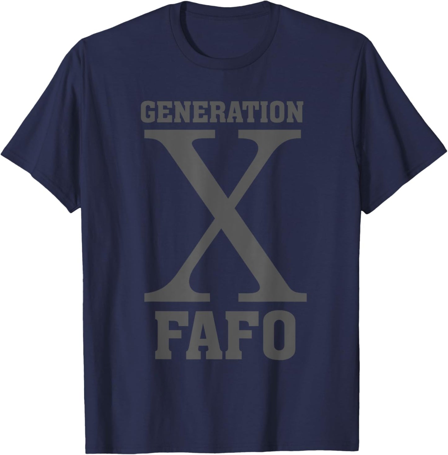 Generation X FAFO 60s 70s Sarcastic Funny Gen X T-Shirt - T-Shirt | Navy