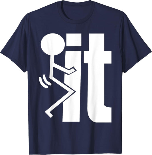 F-CK IT Funny Adult Sarcastic, Humorous T-Shirt - T-Shirt | Navy