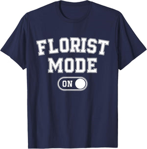Florist Mode On Funny Flowers Artist Gift Plant Specialist T-Shirt - T-Shirt | Navy