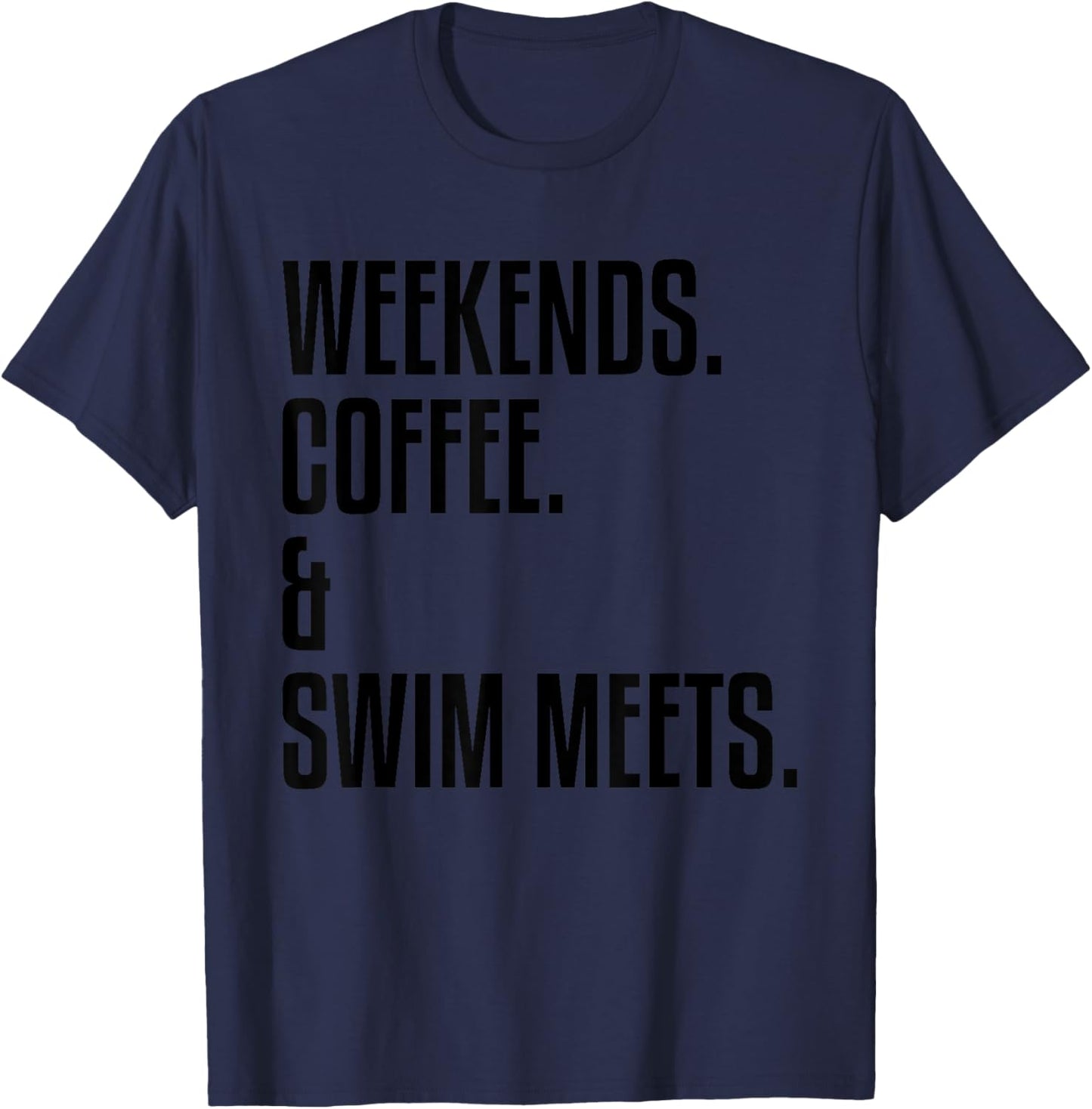 Swimming Coach, Weekends Coffee and Swim Meets, Swimmer T-Shirt - T-Shirt | Navy