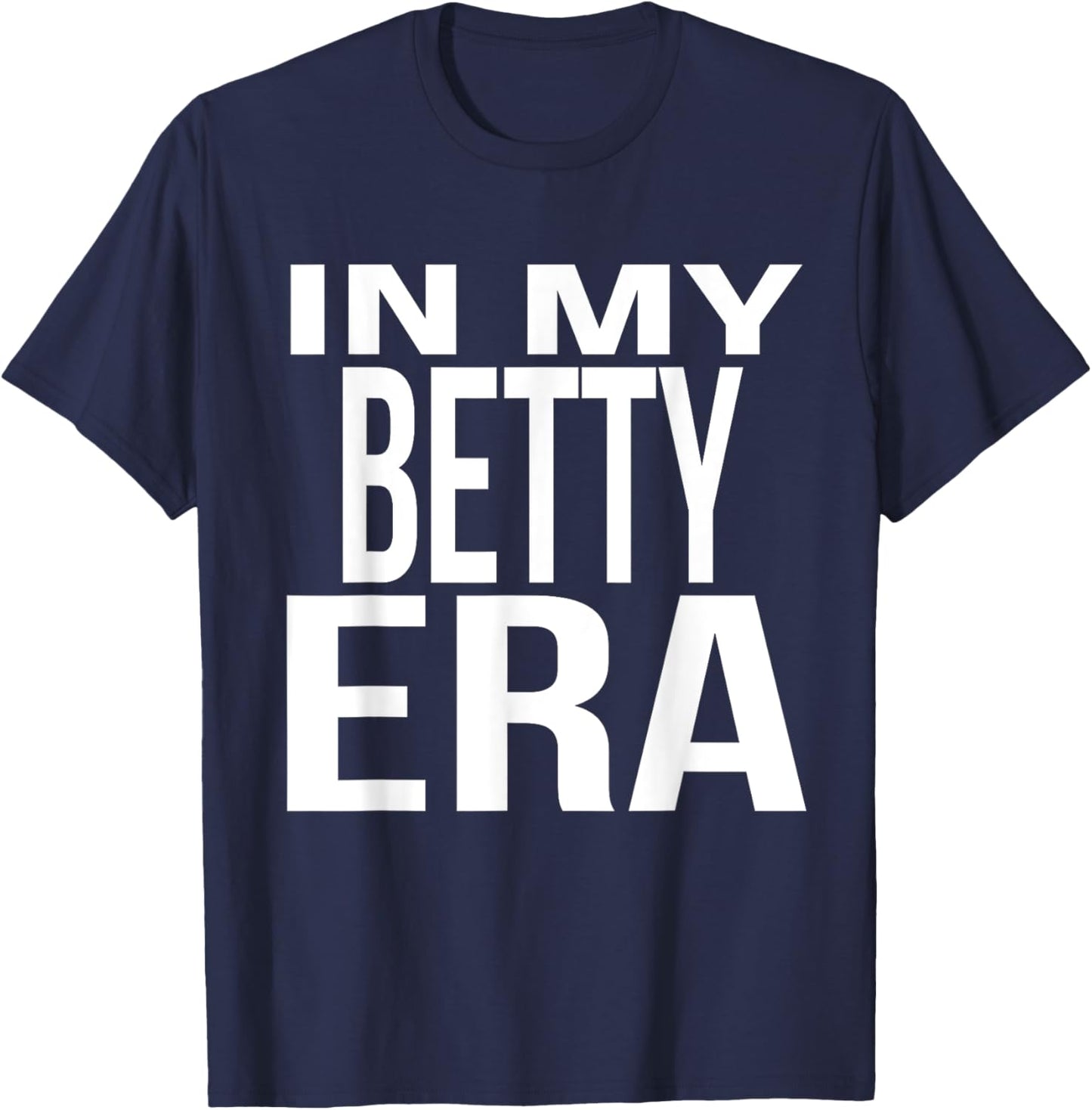 In My Betty Era Family Reunion Squad First Last Name T-Shirt - T-Shirt | Navy