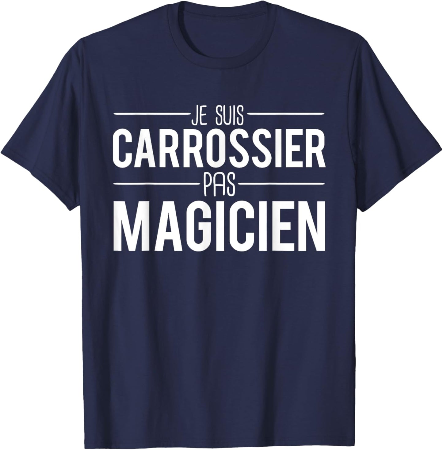 Je Suis Carrossier Pas Magician Joke Garagiste T-Shirt - T-Shirt | Navy