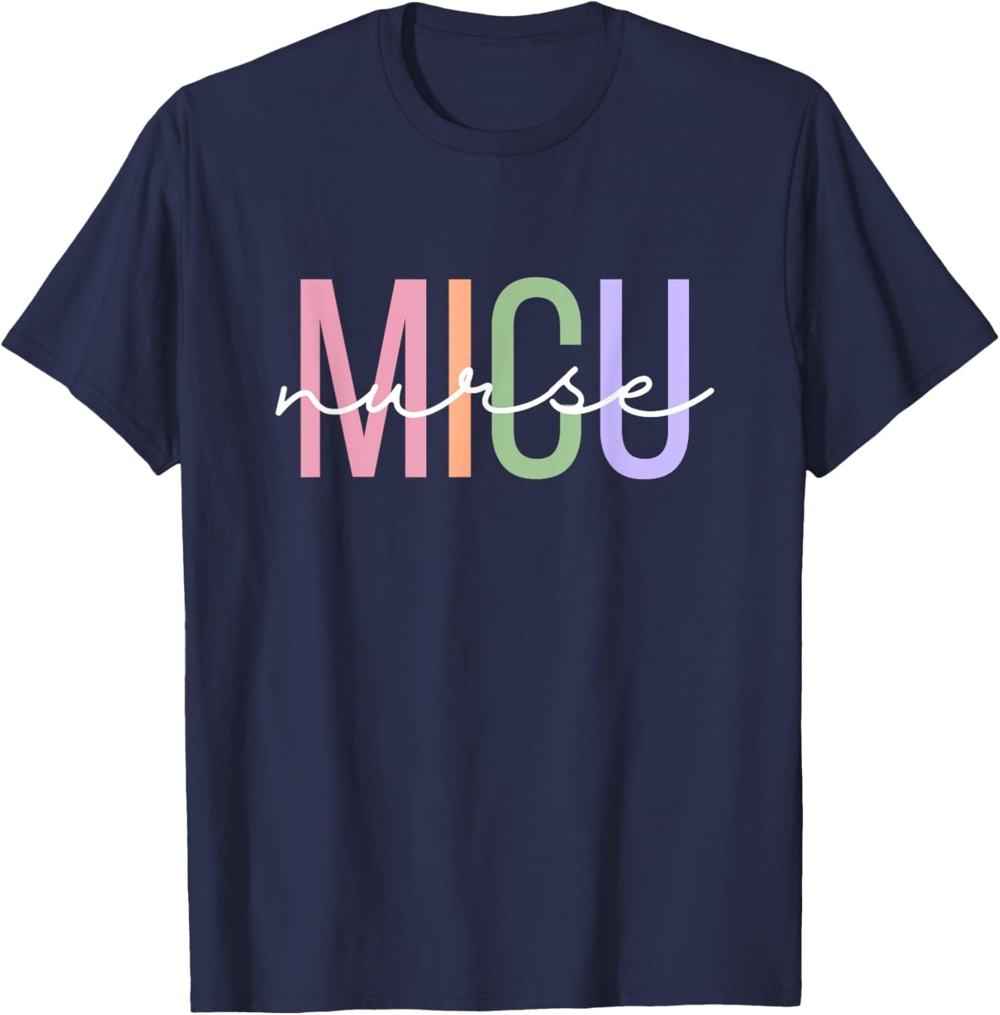 MICU Nurse Medical Intensive Care Unit Nurse T-Shirt - T-Shirt | Navy