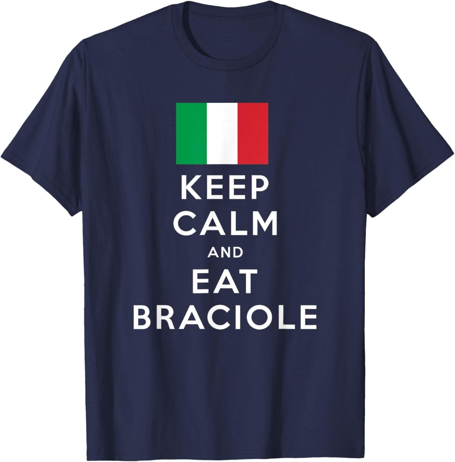 Keep Calm and Eat Braciole Funny Italian American T-Shirt - T-Shirt | Navy