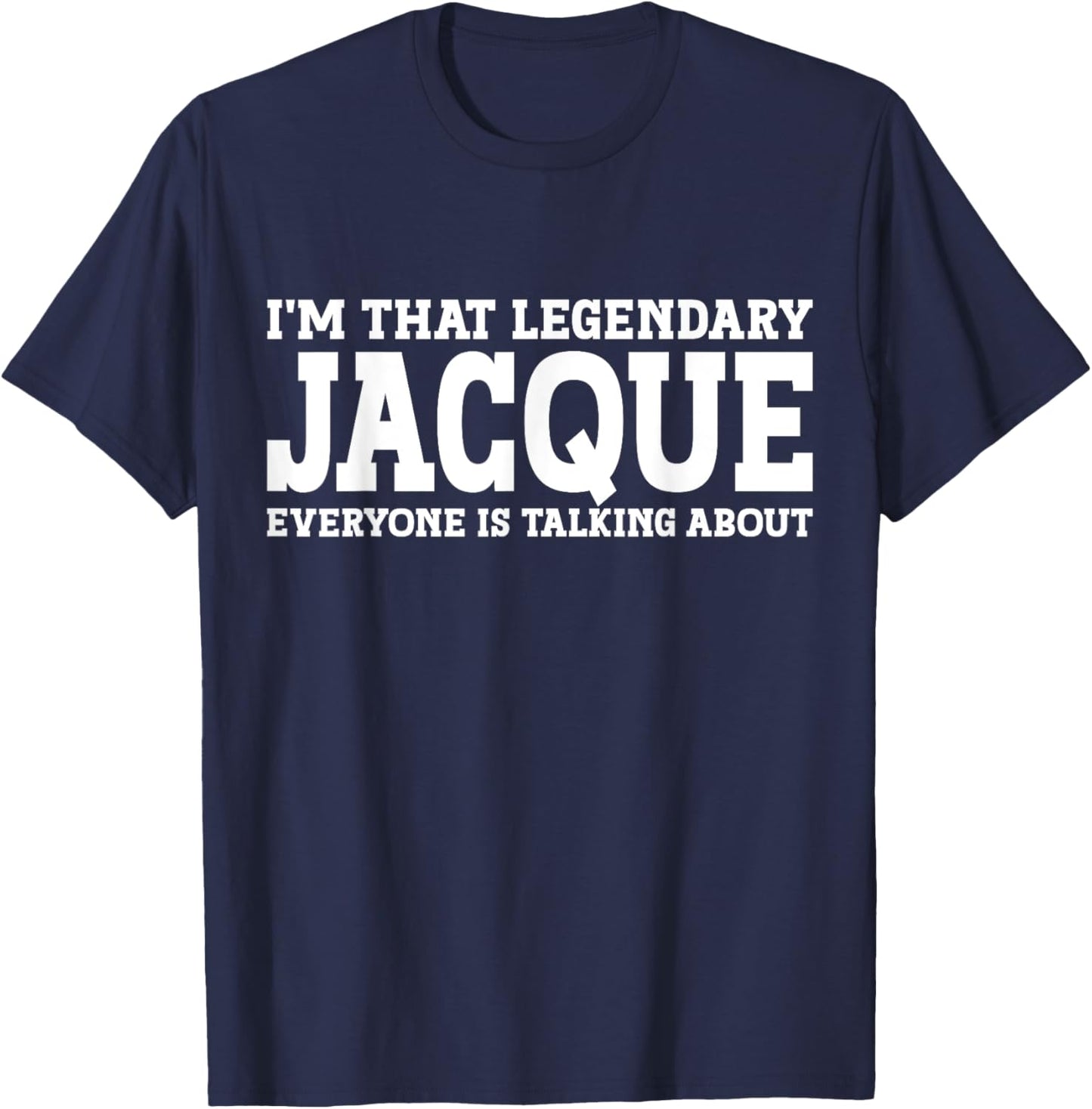 Jacque Personal Name First Name Funny Jacque T-Shirt - T-Shirt | Navy
