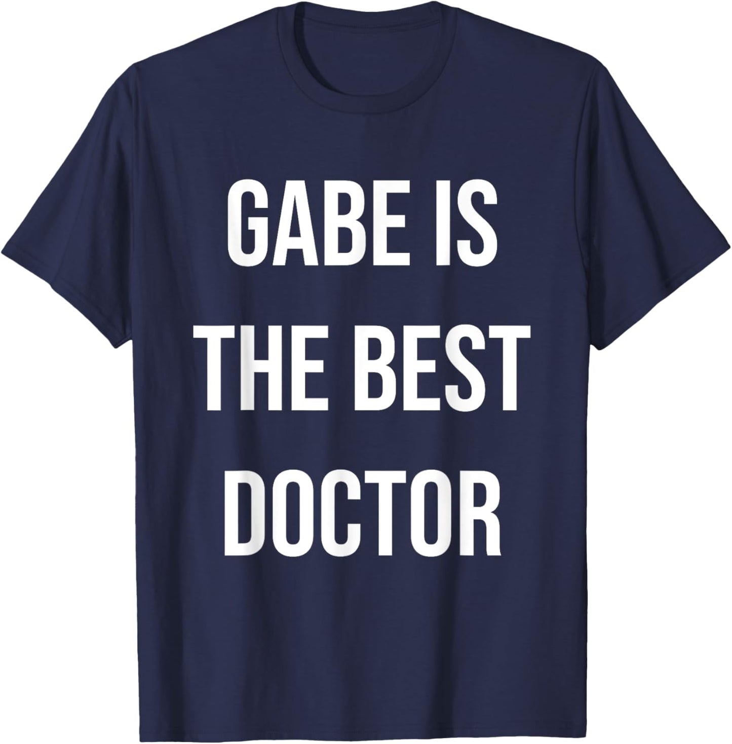 Gabe Is The Best Doctor T-Shirt - T-Shirt | Navy