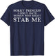 Sorry Princess I Only Date Women Who Might Stab Me (on back) T-Shirt - T-Shirt | Navy