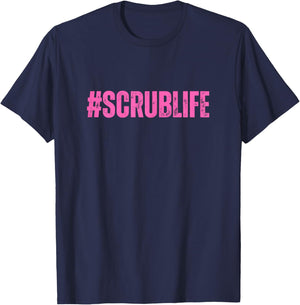 #Scrublife Scrub Life Nurse Funny Cute RN CNA T-Shirt - T-Shirt | Navy
