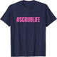 #Scrublife Scrub Life Nurse Funny Cute RN CNA T-Shirt - T-Shirt | Navy