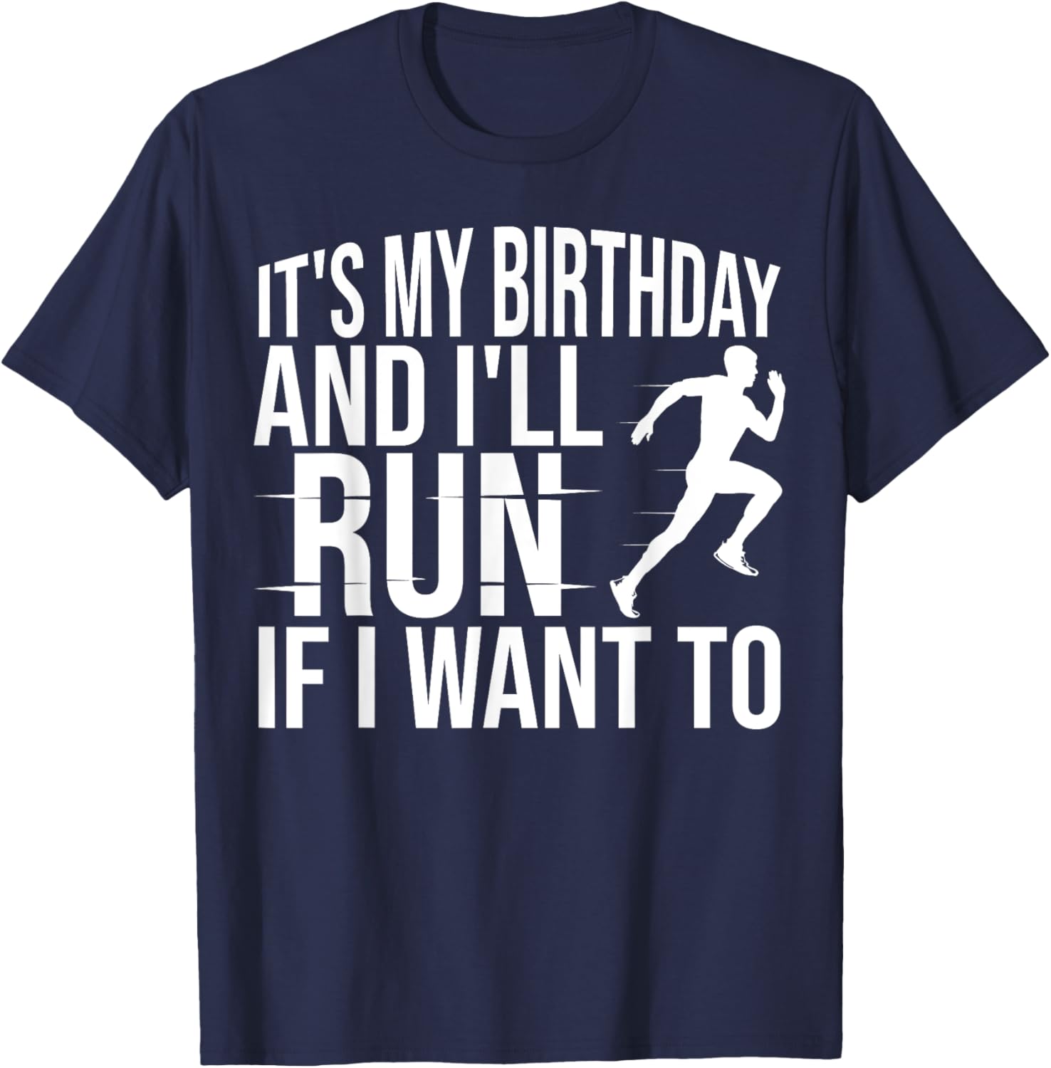 It's My Birthday And I'll Run If I Want To Distance Runners , Small, Black T-Shirt - T-Shirt | Navy