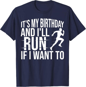 It's My Birthday And I'll Run If I Want To Distance Runners , Small, Black T-Shirt - T-Shirt | Navy
