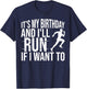 It's My Birthday And I'll Run If I Want To Distance Runners , Small, Black T-Shirt - T-Shirt | Navy