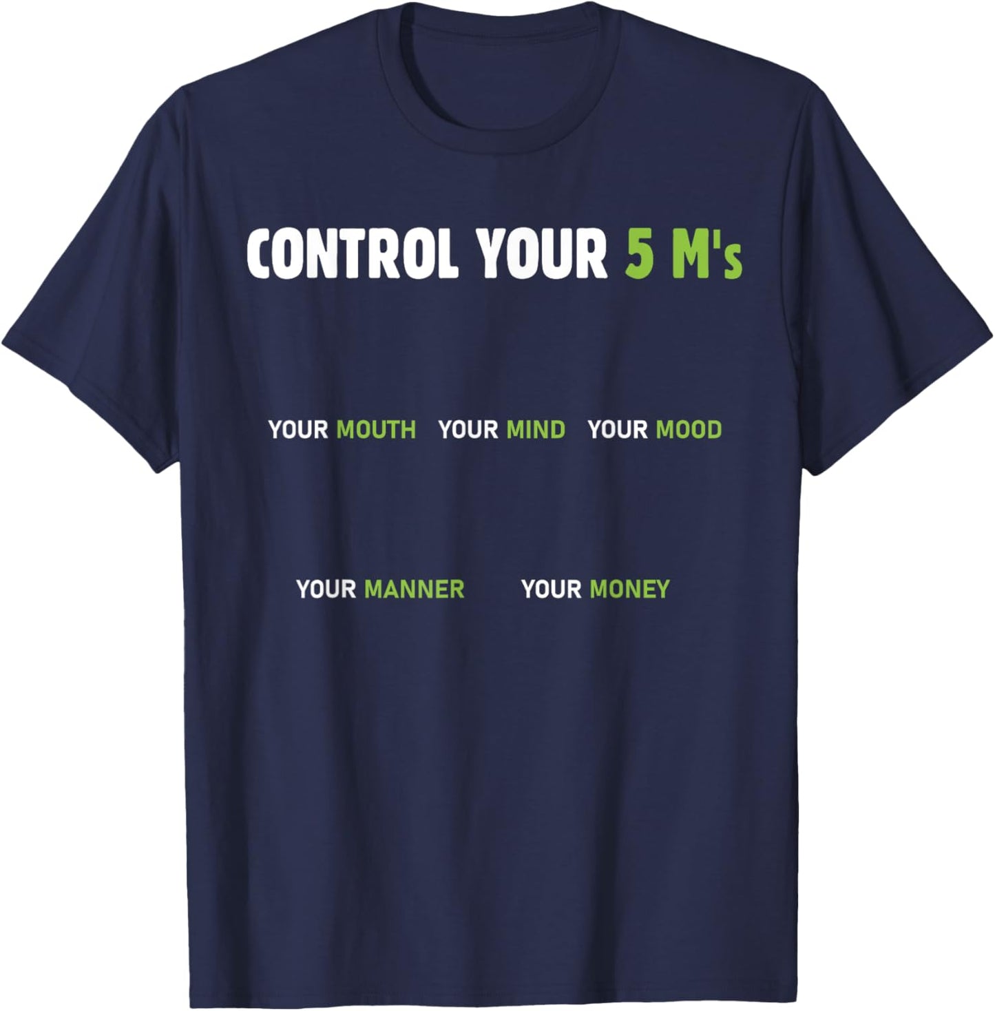 Control your 5 m's your mouth mind mood manner money T-Shirt - T-Shirt | Navy