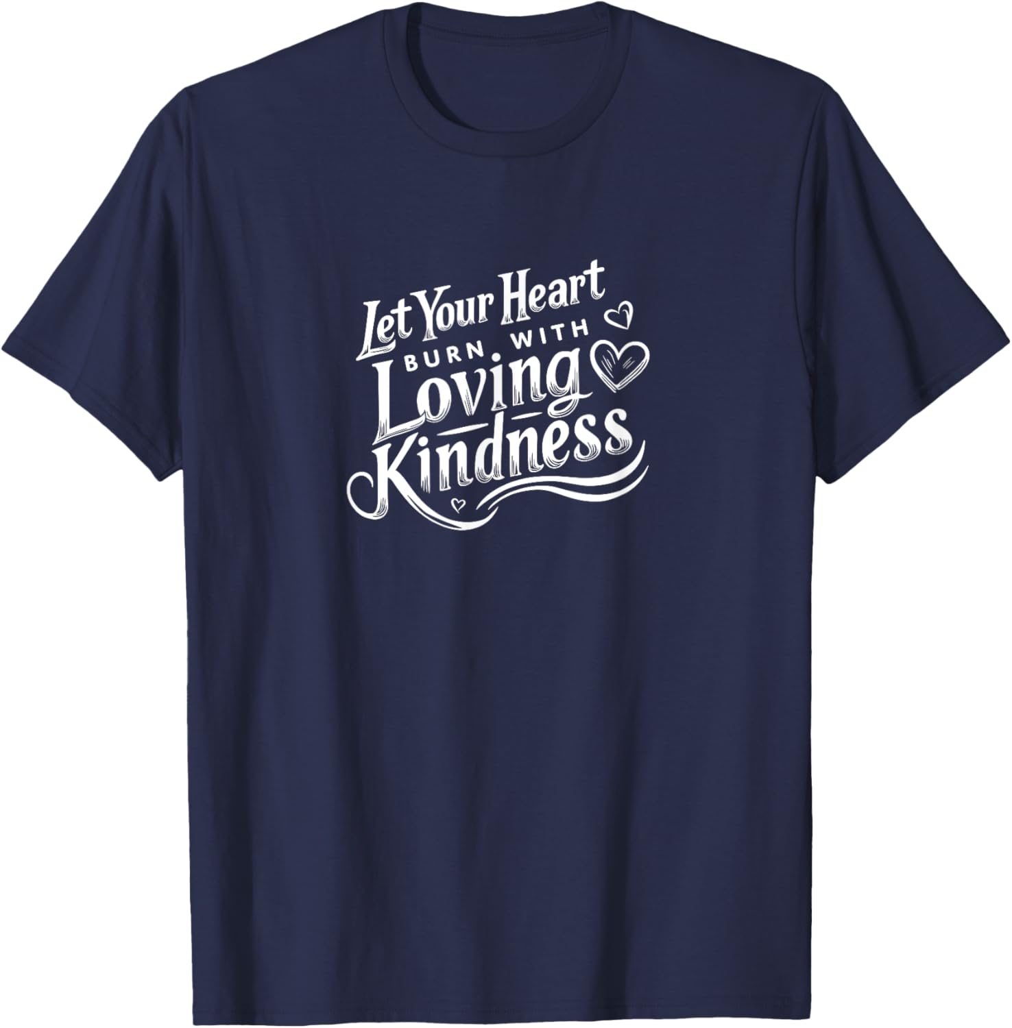 Let Your Heart Burn with Loving Kindness - Baha'i Quote Art T-Shirt - T-Shirt | Navy