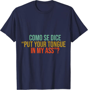 Como Se Dice Put Your Tongue In My Ass Funny mems jock T-Shirt - T-Shirt | Navy